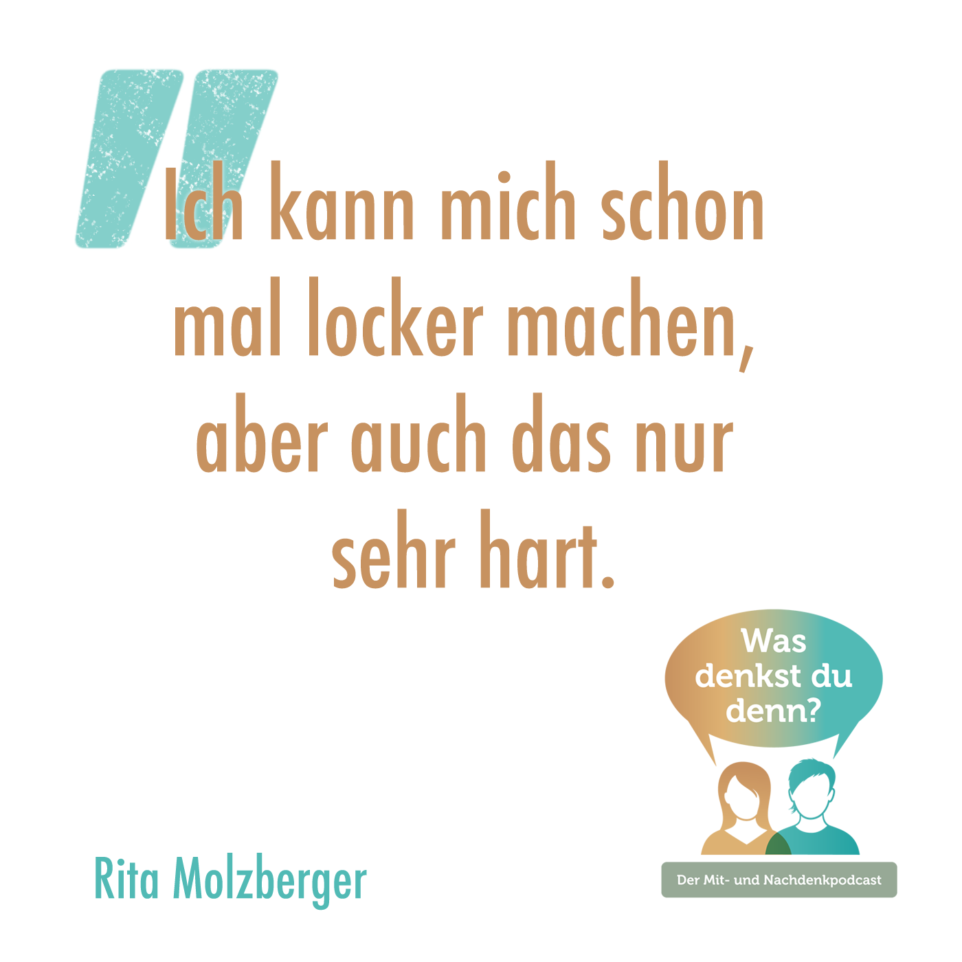 "Ich kann mich schon mal locker machen, aber auch das nur sehr hart" Zitat von Rita Molzberger