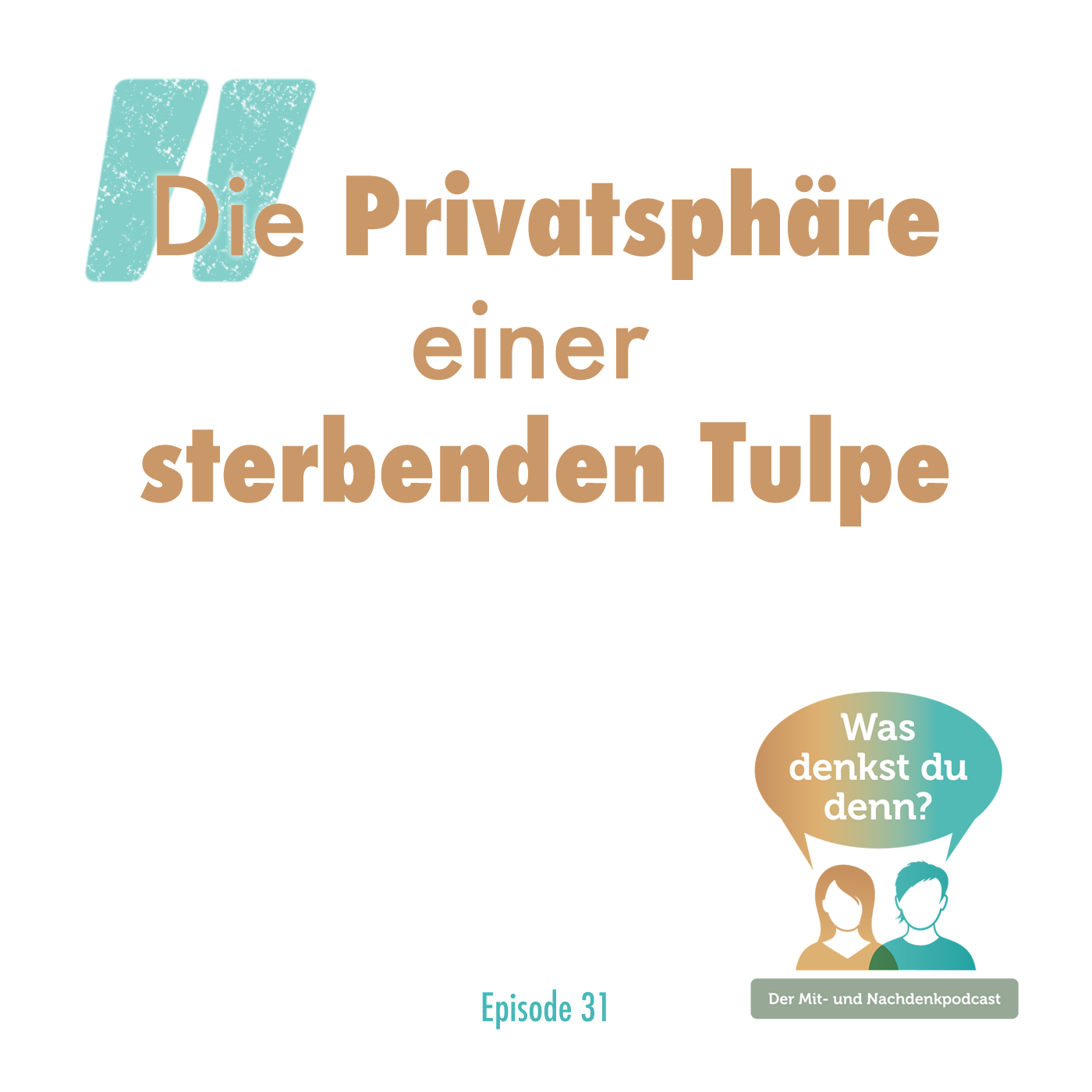 Der Titel des Podcasts: Die Privatsphäre einer sterbenden Tulpe