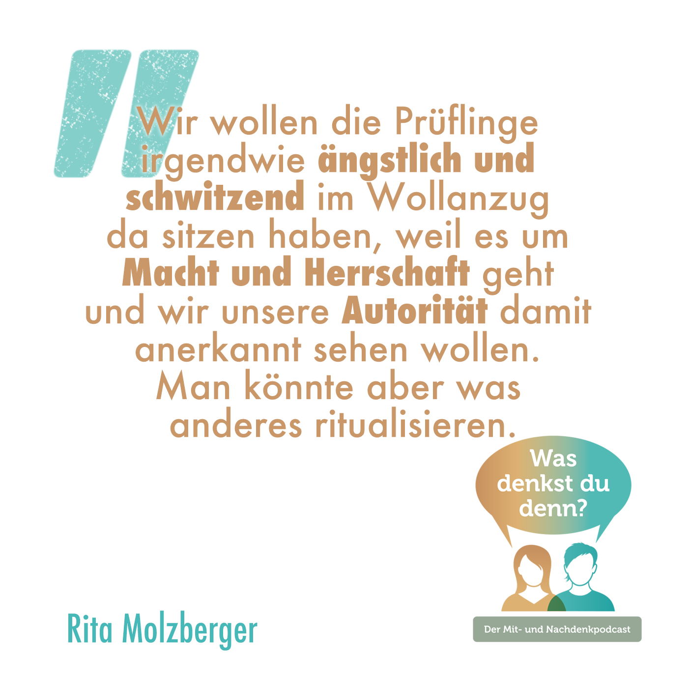 Zitat von Rita: "Wir wollen die Prüflinge irgendwie ängstlich und schwitzend im Wollanzug sitzen haben, weil es um Macht und Herrschaft geht und wir unsere Autorität damit anerkannt sehen wollen. Man könnte aber was anderes ritualisieren."