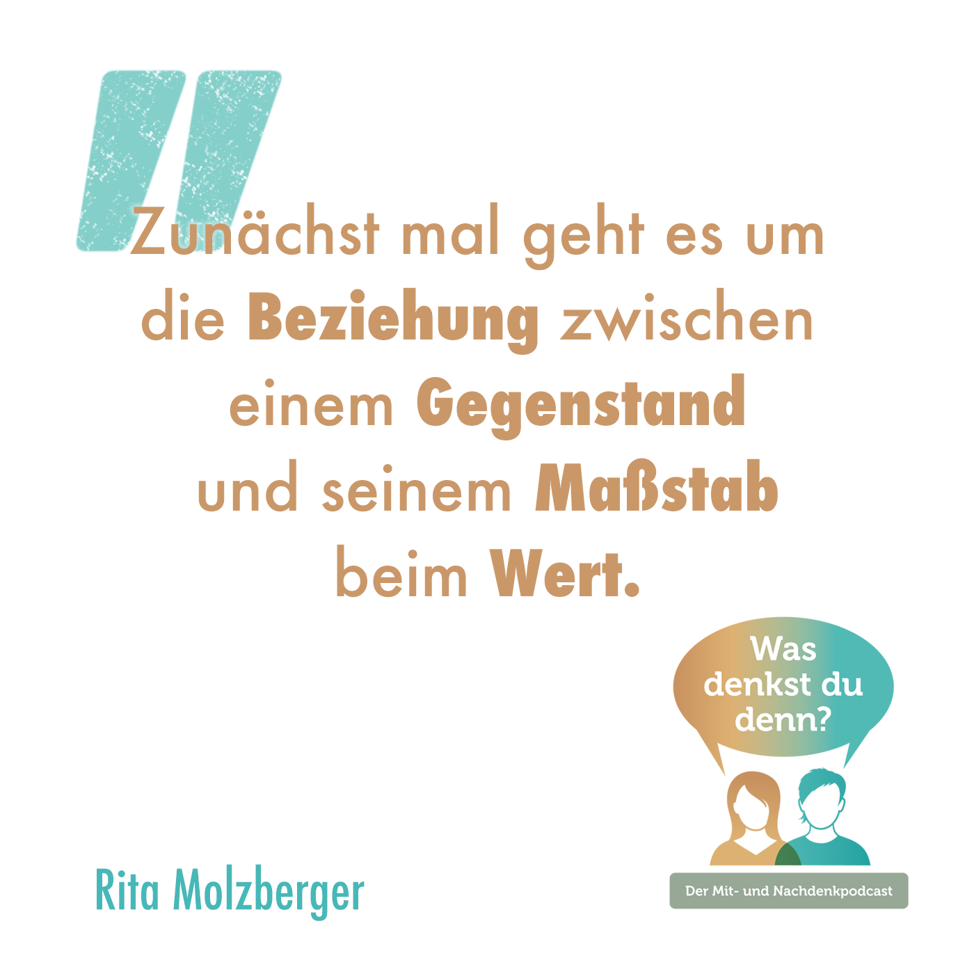 Zitat Rita Molzberger: Zunächst mal geht es um die Beziehung zwischen einem Gegenstand und seinem Maßstab beim Wert.